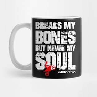 Break My Bones But Never My Soul #Motocross Mug